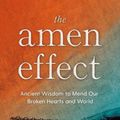 Cover Art for 9780593543313, The Amen Effect: Ancient Wisdom to Mend Our Broken Hearts and World by Sharon Brous