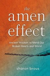 Cover Art for 9780593543313, The Amen Effect: Ancient Wisdom to Mend Our Broken Hearts and World by Sharon Brous