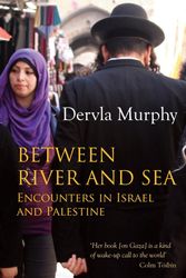 Cover Art for 9781780600451, Between River and Sea by Dervla Murphy