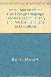 Cover Art for 9780136013457, More Than Meets the Eye: Foreign Language Learner Reading : Theory and Practice (Language in Education) by Marva A. Barnett