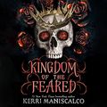 Cover Art for B09T5FQ5JH, Kingdom of the Feared by Kerri Maniscalco