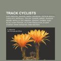 Cover Art for 9781233266968, Track cyclists: Eddy Merckx, Jan Bos, Mark Cavendish, Patrick Sercu, Chris Hoy, Marshall Taylor, Graeme Obree, Shanaze Reade by Source Wikipedia