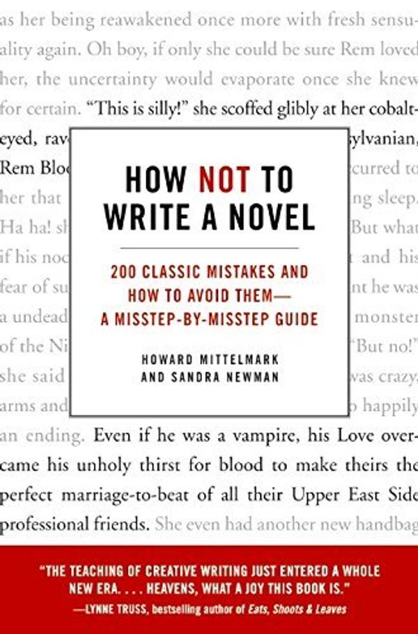 Cover Art for B01JXV78X8, How Not to Write a Novel: 200 Classic Mistakes and How to Avoid Them--A Misstep-by-Misstep Guide by Howard Mittelmark (2008-04-01) by Howard Mittelmark;Sandra Newman