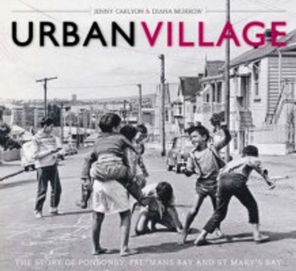 Cover Art for 9781869418373, Urban Village: The Story Of Ponsonby, Freemans Bay and St Marys Bay by Jenny Carlyon, Diana Morrow