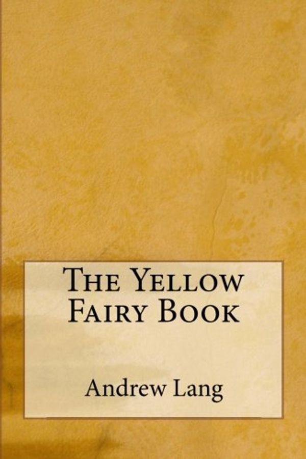 Cover Art for 9781974265008, The Yellow Fairy Book by Andrew Lang