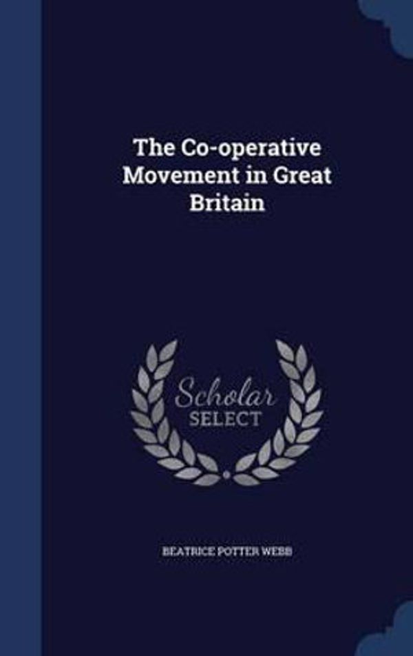 Cover Art for 9781296906115, The Co-Operative Movement in Great Britain by Beatrice Potter Webb