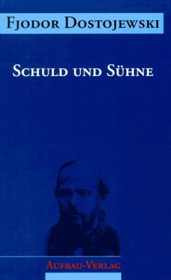 Cover Art for 9783351023072, Sämtliche Romane und Erzählungen, 13 Bde., Schuld und Sühne by Fedor M. Dostoevskij