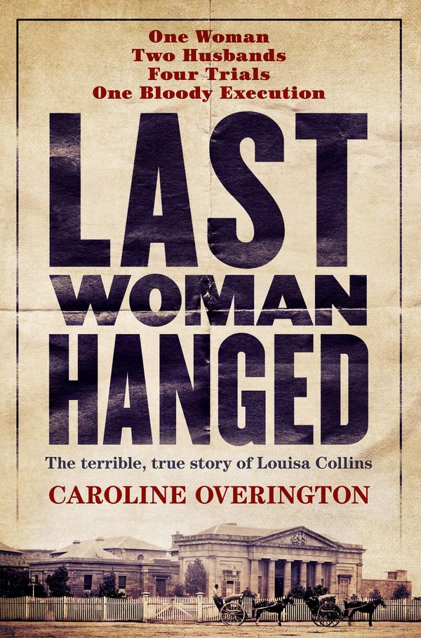 Cover Art for 9781460703625, Last Woman Hanged by Caroline Overington