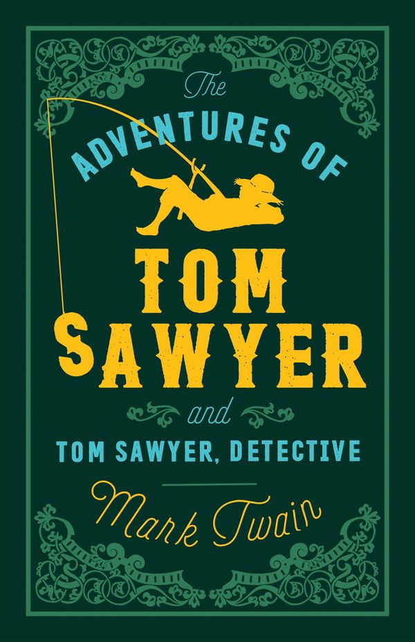 Cover Art for 9781847494900, The Adventures of Tom Sawyer and Tom Sawyer DetectiveAlma Classics Evergreens by Mark Twain