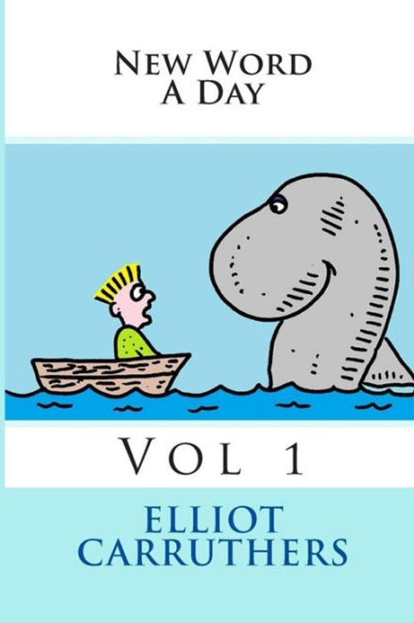 Cover Art for 9781499223941, New Word a Day - Vol 1New Word a Day - Vocabulary Cartoons by Elliot Carruthers