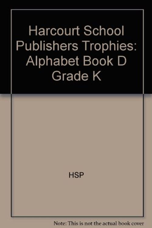 Cover Art for 9780153292606, Harcourt School Publishers Trophies: Alphabet Book "D" Grade K by HARCOURT SCHOOL PUBLISHERS