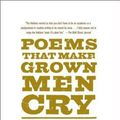 Cover Art for 9781476712789, Poems That Make Grown Men Cry: 100 Men on the Words That Move Them by Anthony Holden, Ben Holden