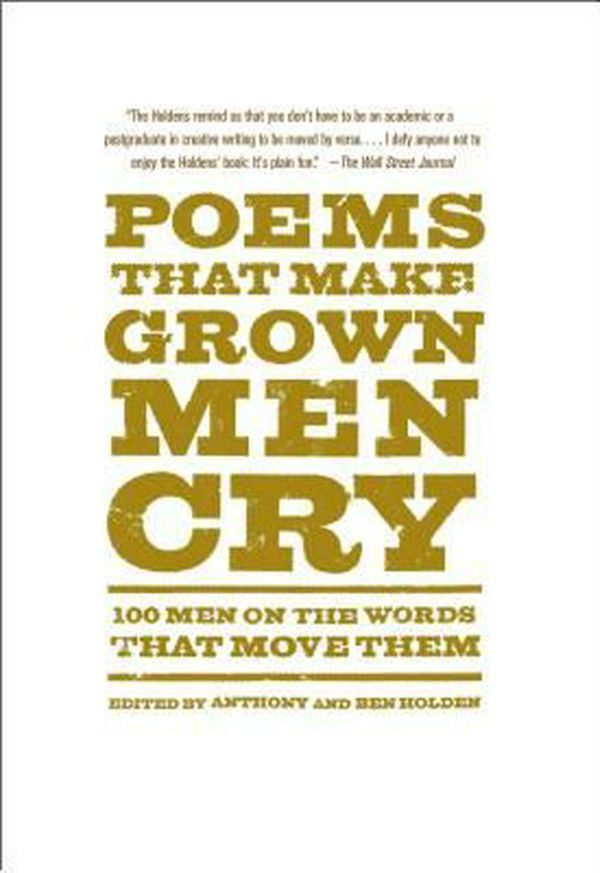 Cover Art for 9781476712789, Poems That Make Grown Men Cry: 100 Men on the Words That Move Them by Anthony Holden, Ben Holden