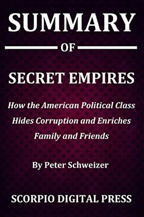 Cover Art for 9781079981247, Summary Of Secret Empires by Digital Press, Scorpio