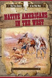 Cover Art for 9781499411959, Native Americans in the WestTrue History of the Wild West by Vic Kovacs