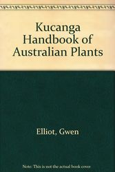 Cover Art for 9780850917420, Kucanga Handbook of Australian Plants by Gwen Elliot, Etc, Rodger Elliot, Kuranga Nursery