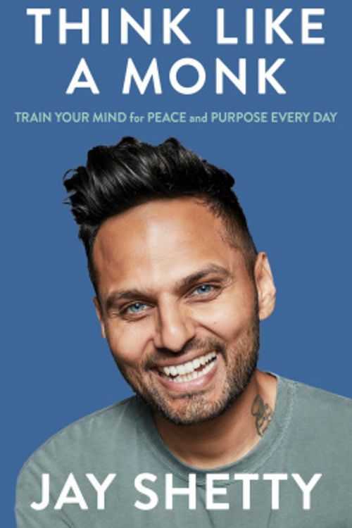 Cover Art for 9780008355562, Think Like a Monk: How to Train Your Mind for Peace and Purpose Everyday by Jay Shetty
