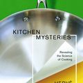 Cover Art for 9780231512039, Kitchen Mysteries: Revealing the Science of Cooking = Les Secrets de La Casserole by Hervé This