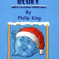 Cover Art for 9780954910624, Bluey Meets Father Christmas by Philip John King