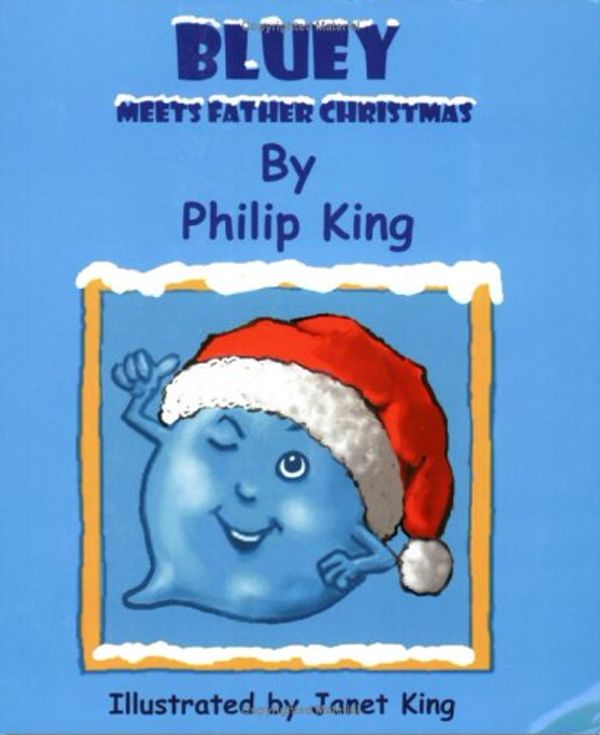 Cover Art for 9780954910624, Bluey Meets Father Christmas by Philip John King