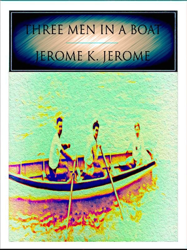 Cover Art for 1230000293882, Three Men in a Boat by Jerome K. Jerome