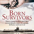 Cover Art for B00PQJHIZ0, Born Survivors by Wendy Holden