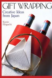 Cover Art for 9784770012685, Gift Wrapping: Creative Ideas from Japan by Kunio Ekiguchi