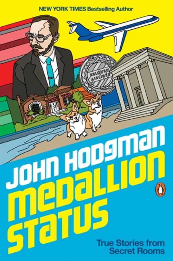 Cover Art for 9780525561118, Medallion Status: True Stories from Secret Rooms by John Hodgman