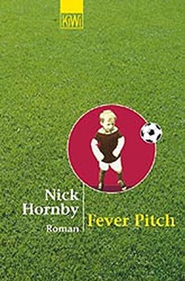 Cover Art for 9783462030587, Fever Pitch. Ballfieber - Die Geschichte eines Fans. by Nick Hornby