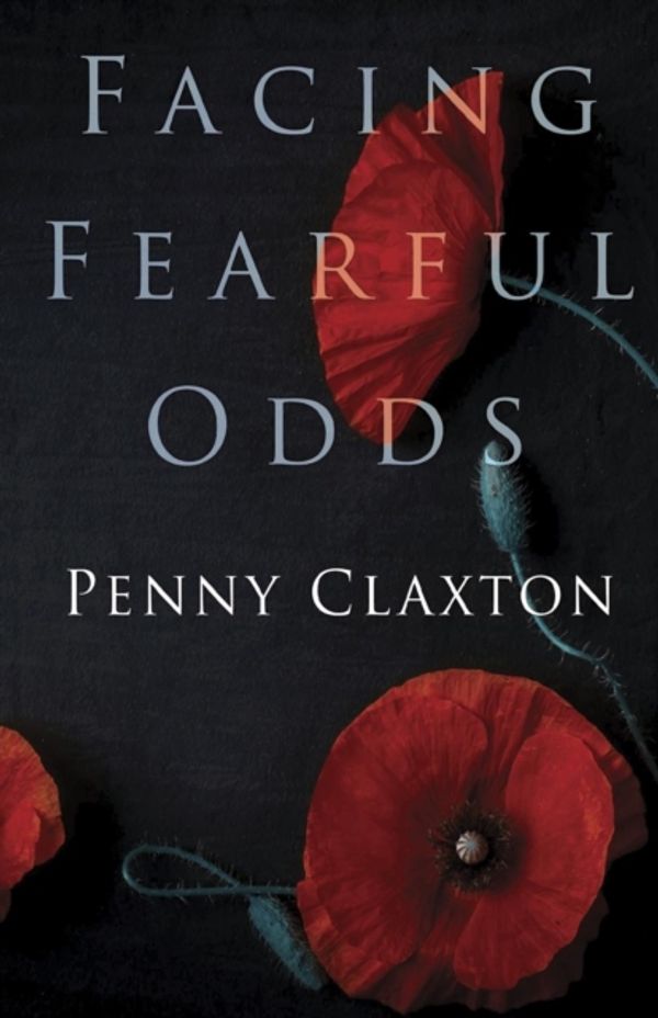 Cover Art for 9781784655730, Facing Fearful Odds by Penny Claxton