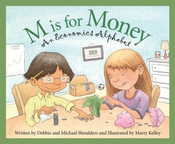 Cover Art for 9781585368174, M Is for Money: An Economics Alphabet (Science Alphabet) by Michael Shoulders, Debbie Shoulders