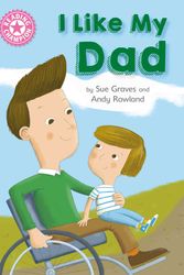 Cover Art for 9781445154046, Reading Champion: I Like My Dad: Independent Reading Pink 1A by Sue Graves