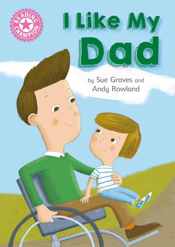 Cover Art for 9781445154046, Reading Champion: I Like My Dad: Independent Reading Pink 1A by Sue Graves