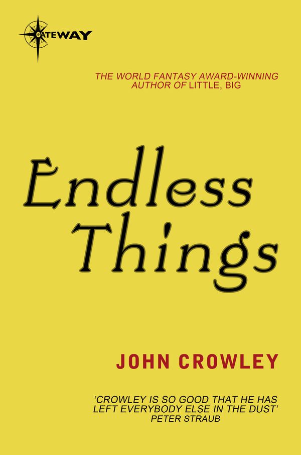 Cover Art for 9780575129788, Endless Things by John Crowley