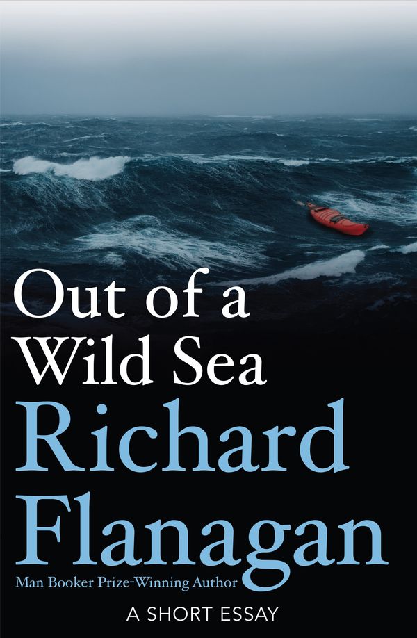 Cover Art for 9780857980724, Out of a Wild Sea by Richard Flanagan