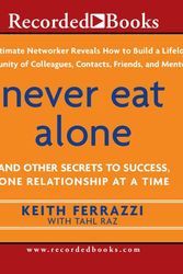 Cover Art for 9780385512053, Never Eat Alone by Keith Ferrazzi, Tahl Raz
