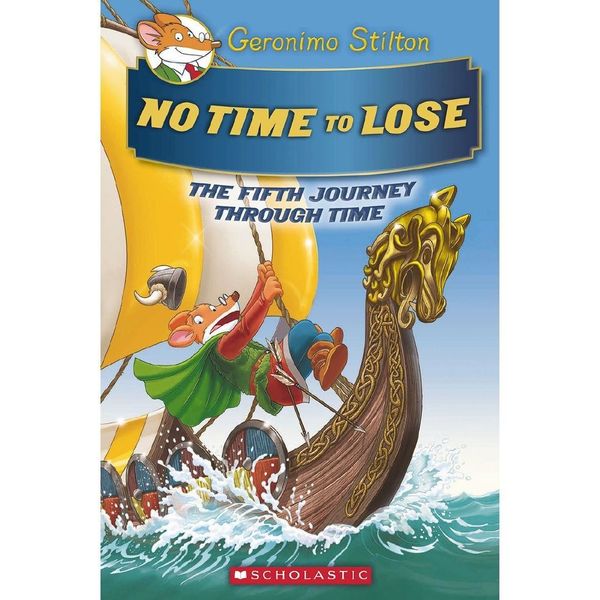Cover Art for 9781338215267, No Time to Lose (Geronimo Stilton Journey Through Time #5) by Geronimo Stilton