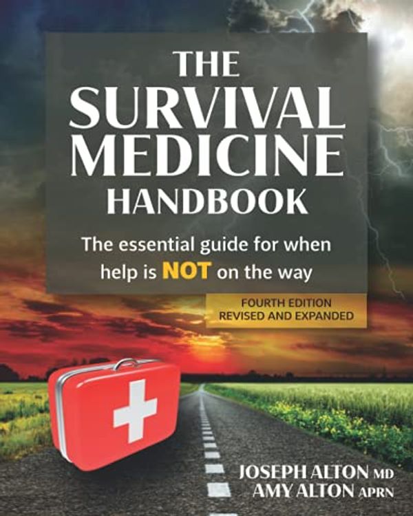 Cover Art for 9780988872509, The Survival Medicine Handbook: The Essential Guide for When Help is NOT on the Way by Alton Md, Joseph, Alton Aprn, Amy