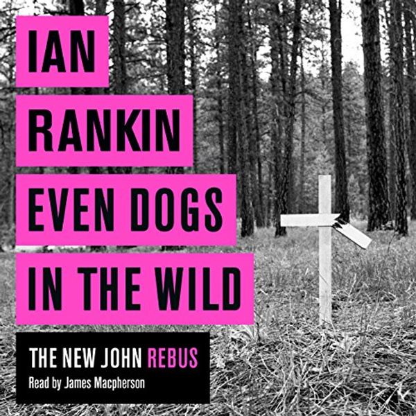 Cover Art for B00VVF39GA, Even Dogs in the Wild by Ian Rankin