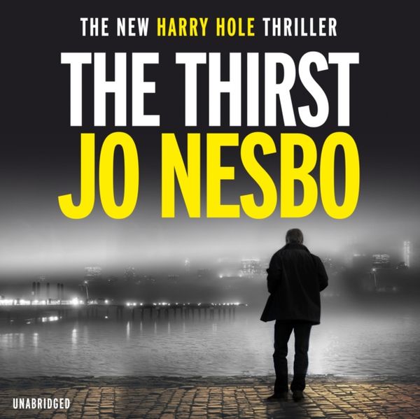 Cover Art for 9781786140418, The Thirst: Harry Hole 11 by Jo Nesbo