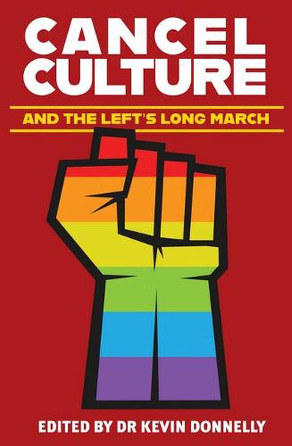 Cover Art for 9781925927566, Cancel Culture and the Left's Long March by Kevin Donnelly
