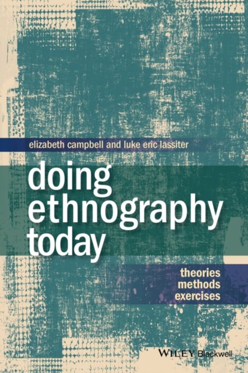 Cover Art for 9781405186476, Doing Ethnography Today: Theories, Methods, Exercises by Elizabeth Campbell