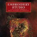 Cover Art for 0049725004825, Embroidery Studio : The Ultimate Workshop Design, Technique and Inspiration by Embroiderers' Guild Staff