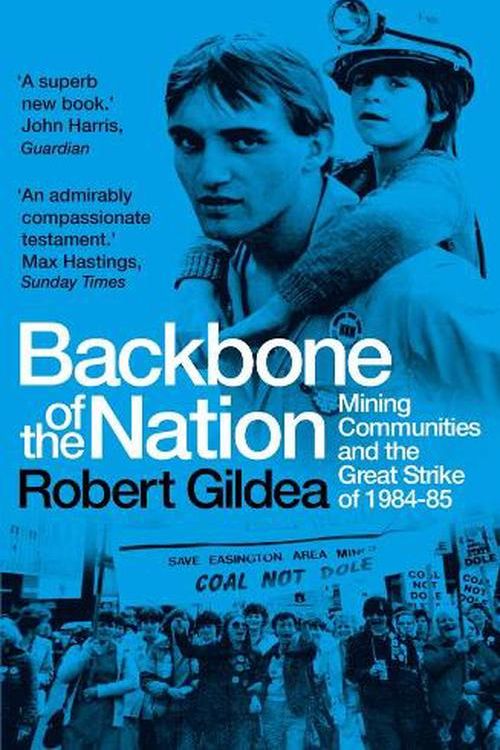 Cover Art for 9780300277906, Backbone of the Nation: Mining Communities and the Great Strike of 1984-85 by Robert Gildea