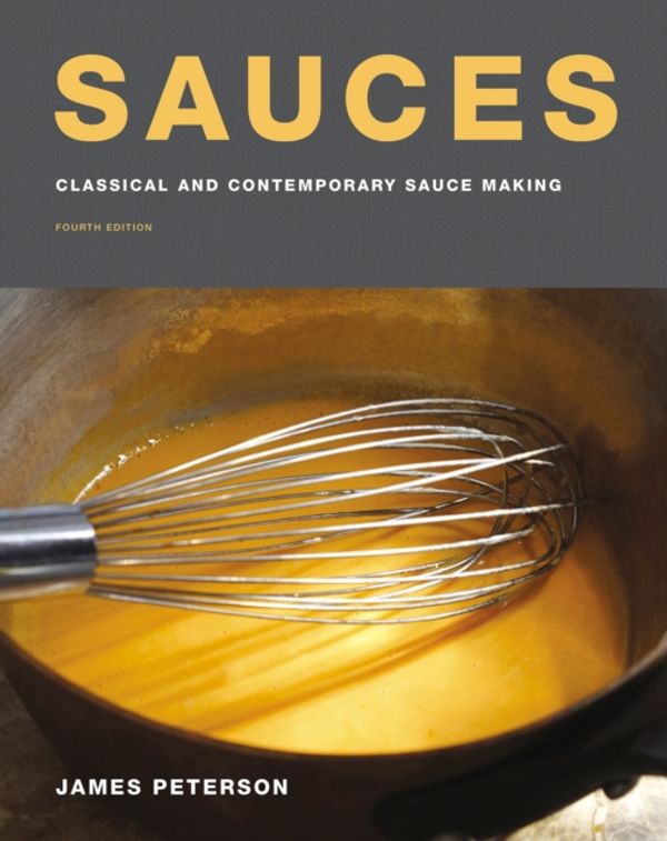 Cover Art for 9780544819825, Sauces: Classical and Contemporary Sauce Making, Fourth Edition by James Peterson