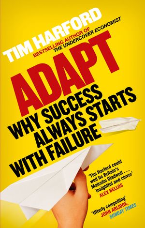 Cover Art for 9780349121512, Adapt: Why Success Always Starts with Failure by Tim Harford