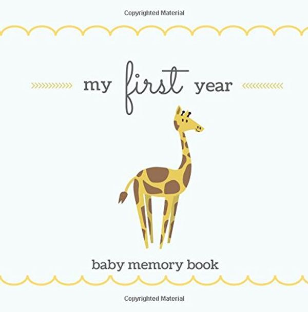 Cover Art for 9781978285224, My First Year Baby Memory Book: SOFTBACK Gender Neutral Baby Memory and Keepsake Book for a Baby Boy or Baby Girl; Cute Giraffe Cover, Baby Shower ... Frames; Baby Keepsake Journal, New Mom Gift by Calpine Memory Books