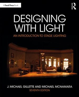 Cover Art for 9780367000691, Designing with Light: An introduction to Stage Lighting by J. Michael Gillette, Michael McNamara