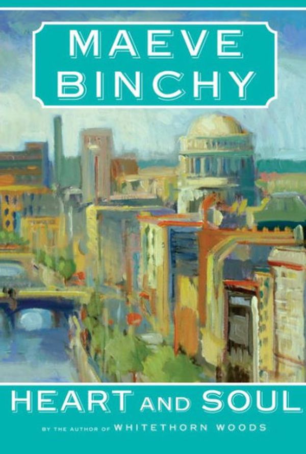Cover Art for 9780307271303, Heart and Soul by Maeve Binchy