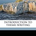 Cover Art for 9781176731264, Introduction to Theme-Writing (Paperback) by Jefferson Butler Fletcher, George Rice Carpenter